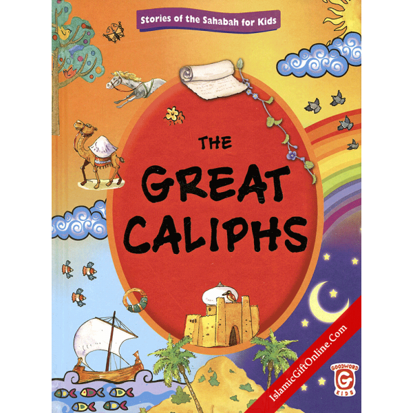 The Great Caliphs (Stories of the Sahabah for Kids)