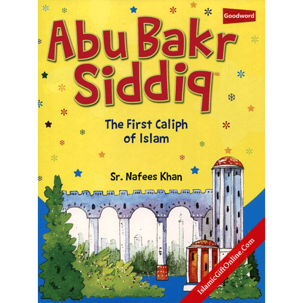 Abu Bakr Siddiq - The First Caliph Of Islam - English