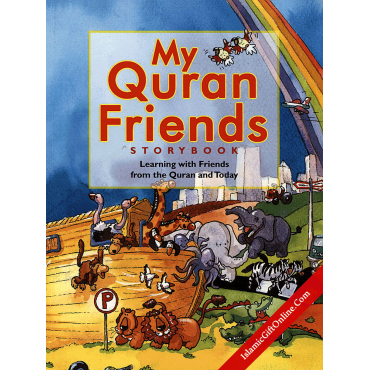 My Quran Friends Story Book (Learning with Friends from the Quran and Today) My Quran Friends Story Book (Learning with Friends from the Quran and Today)