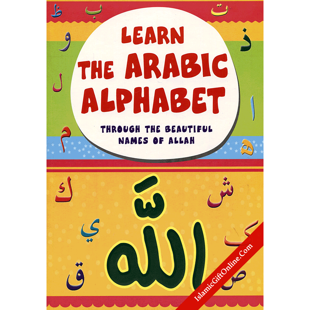 Learn The Arabic Alphabet Through the Beautiful Names Of Allah