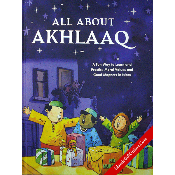 All About Akhlaaq (A fun way to learn and practice moral values and good manner in Islam) - Hardback