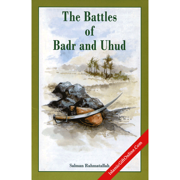 The Battles Of Badr And Uhud