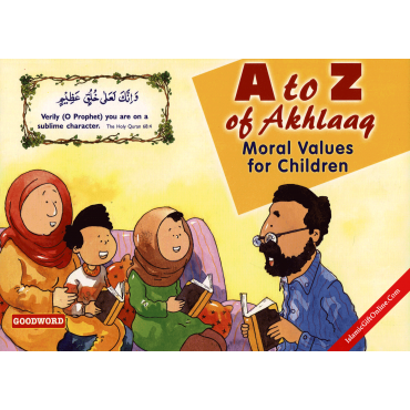 A to Z of Akhlaaq: Moral Values for Children A to Z of Akhlaaq: Moral Values for Children