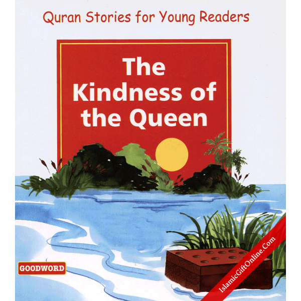 The Kindness of the Queen (Quran Stories for Young Readers)