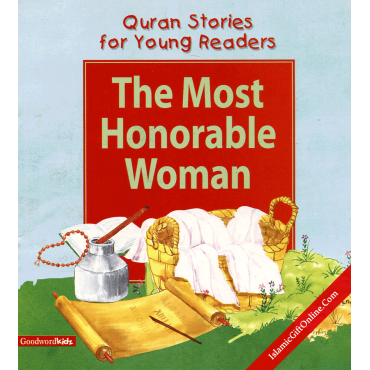 The Most Honorable Woman (Quran Stories for Young Readers) The Most Honorable Woman (Quran Stories for Young Readers)