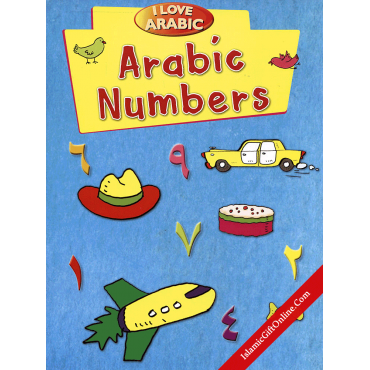 I Love Arabic: Arabic Numbers I Love Arabic: Arabic Numbers
