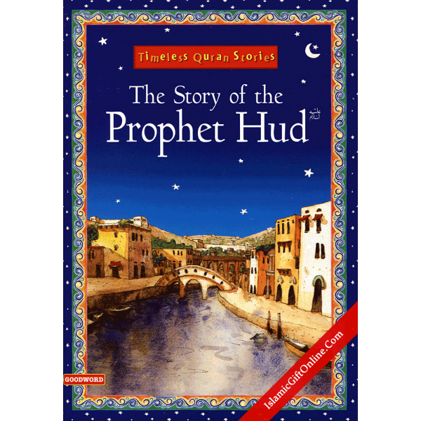 The Story of the Prophet Hud (Timeless Quran Stories)