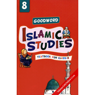 Goodword Islamic Studies Textbook for Class 8 Goodword Islamic Studies Textbook for Class 8