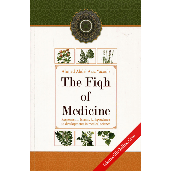 The Fiqh Of Medicine (Responses in Islamic jurisprudence)