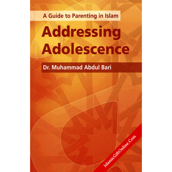 A Guide to Parenting in Islam: Addressing Adolescence