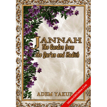 Jannah (The Garden from the Qur'an and Hadith) Jannah (The Garden from the Qur'an and Hadith)