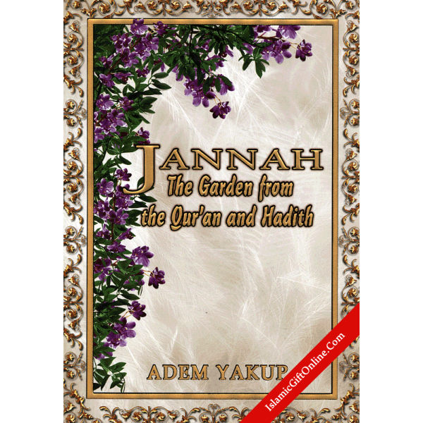 Jannah (The Garden from the Qur'an and Hadith)