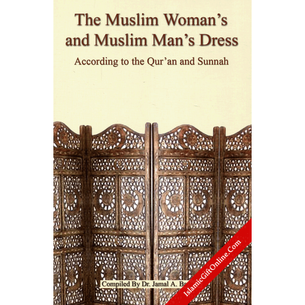 The Muslim Woman's and Muslim Man's Dress (According to the Qur'an and Sunnah)