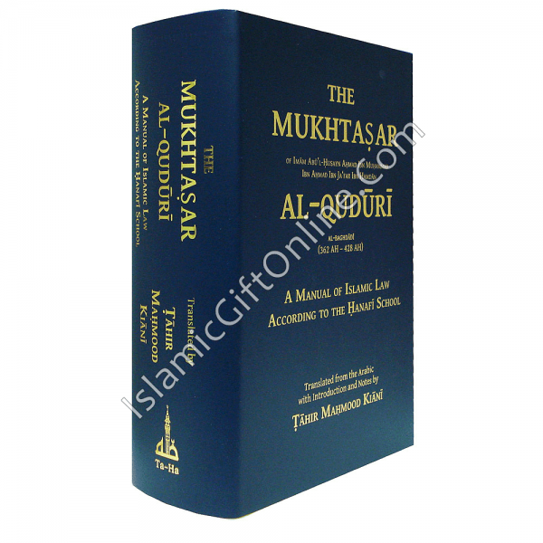 The Mukhtasar Al-Quduri (A Manual of Islamic Law According to the Hanafi School)