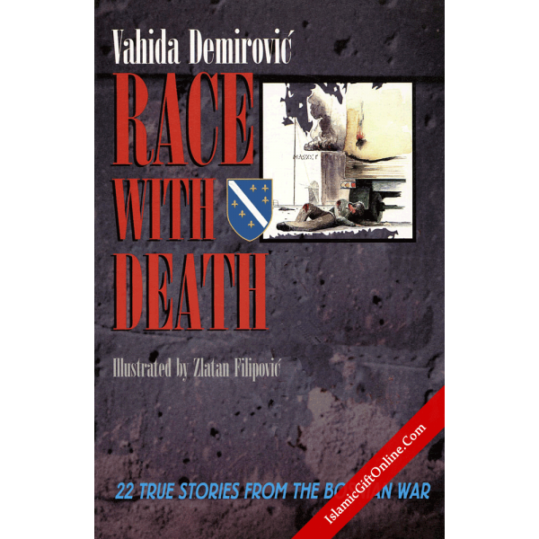 Race With Death (22 True Stories from the Bosnian War)