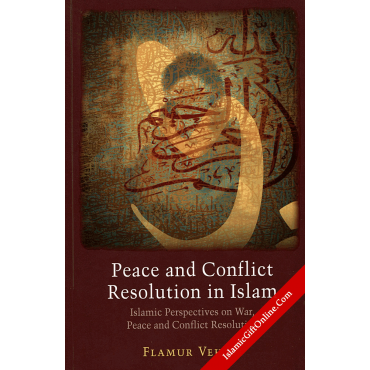 Peace and Conflict Resolution in Islam Peace and Conflict Resolution in Islam