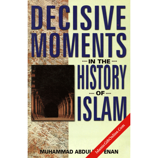 Decisive Moments in the History of Islam