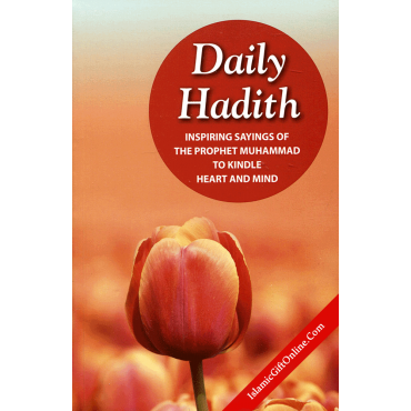 Daily Hadith: Inspiring Sayings of the Prophet Muhammad to Kindle Heart and Mind