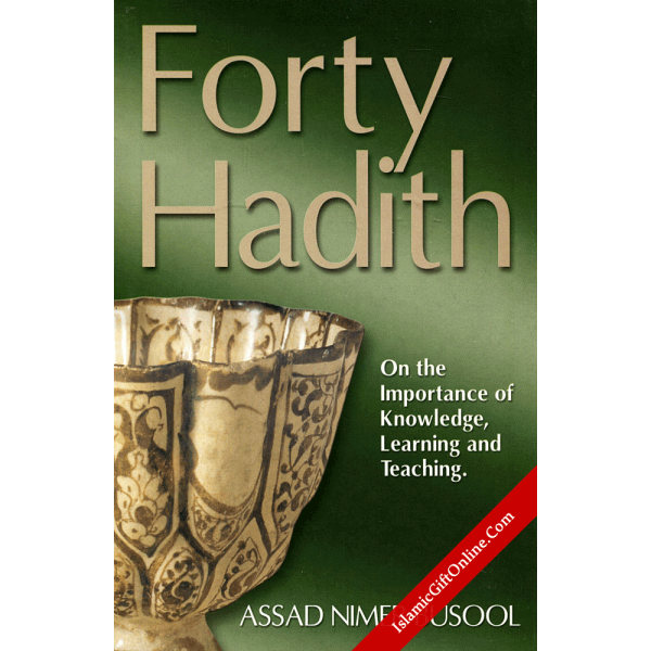 Forty Hadith (On the importance of Knowledge, Learning and Teaching)