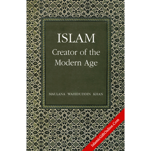 Islam: Creator of the Modern Age