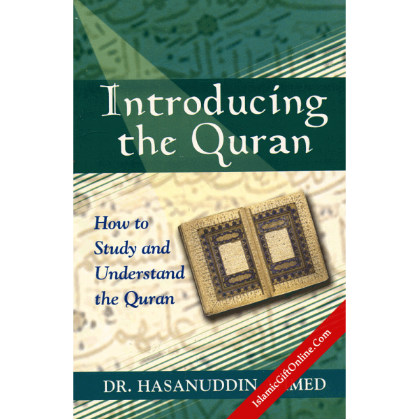 Introducing The Quran: How To Study And Understand The Quran