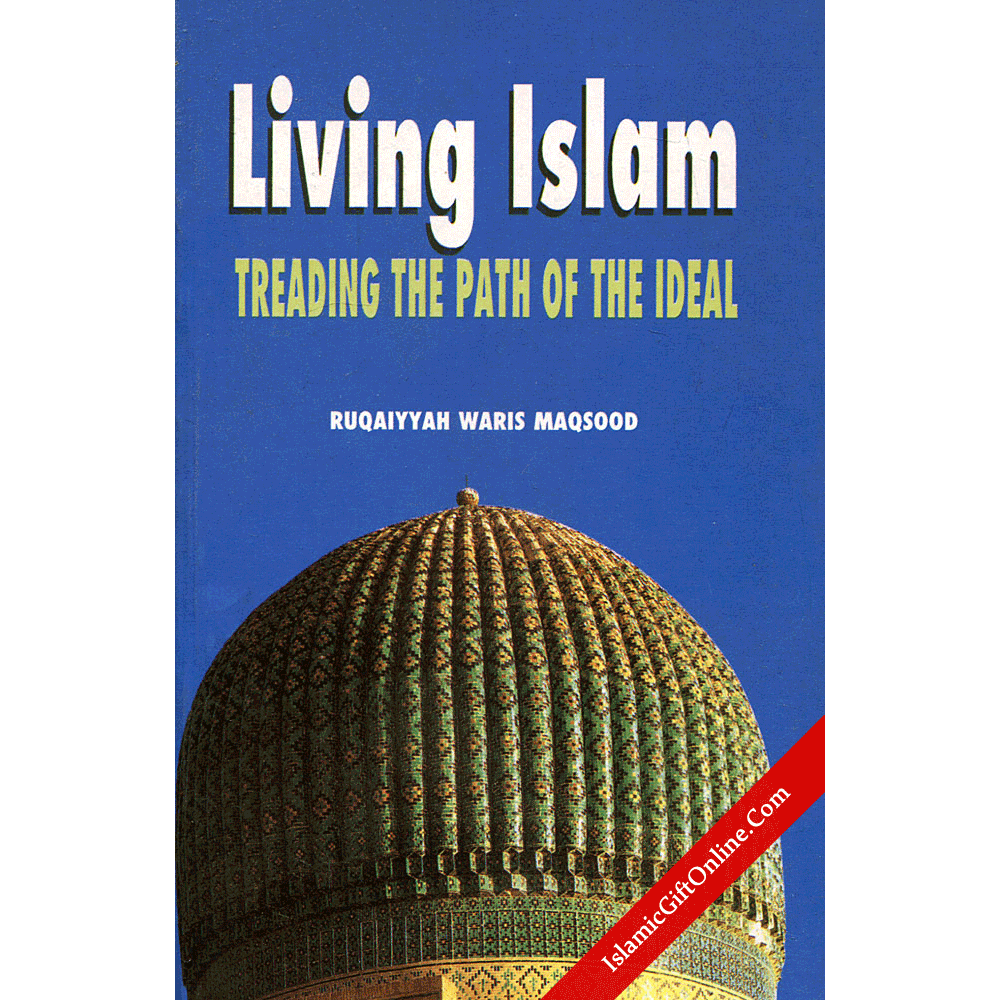 Living Islam: Treading the Path of Ideal