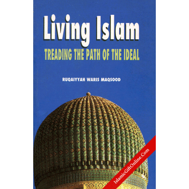 Living Islam: Treading the Path of Ideal