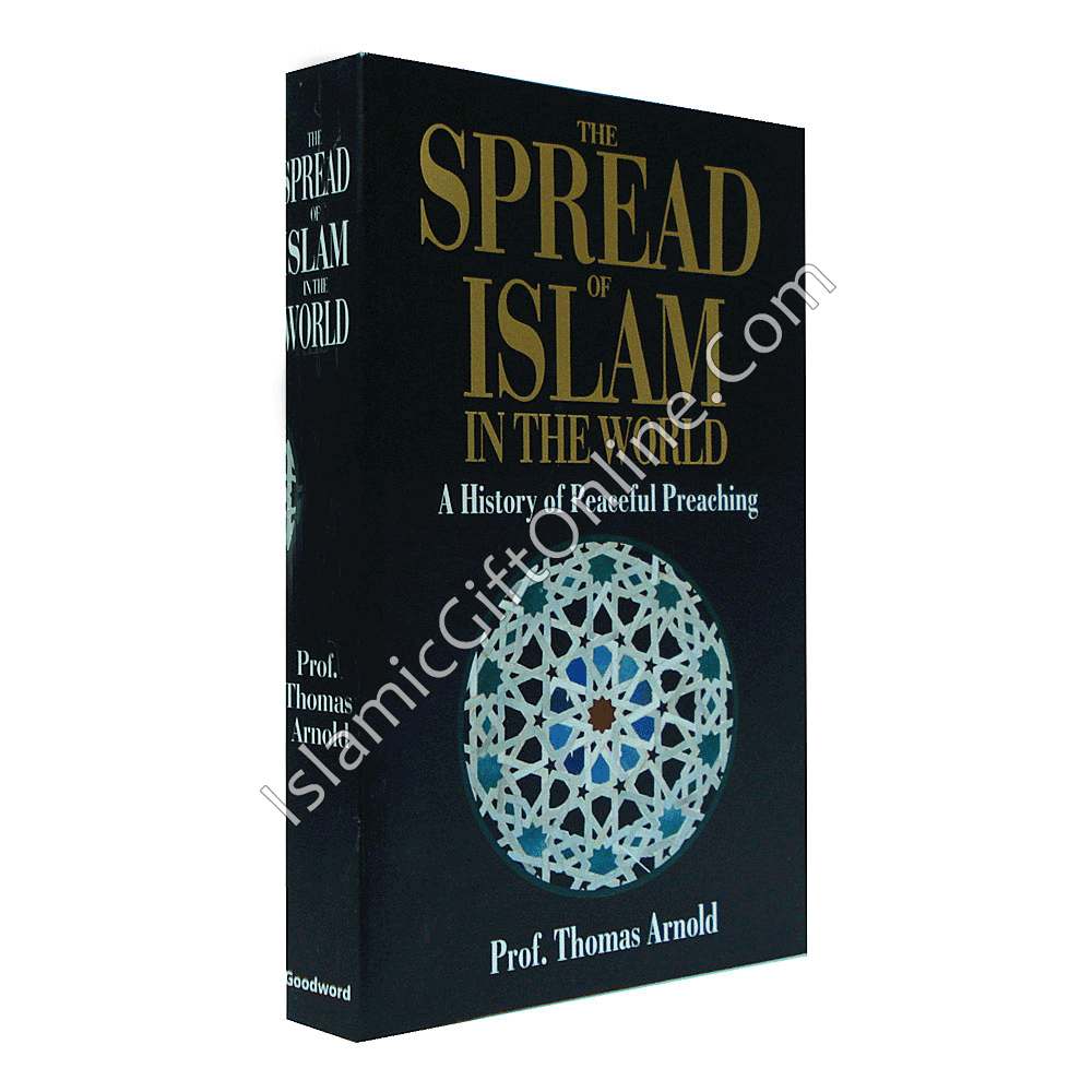 The Spread of Islam in the World: A History of Peaceful Preaching