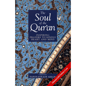 The Soul of the Quran (Inspiring Prayers to Kindle Heart and Mind) The Soul of the Quran (Inspiring Prayers to Kindle Heart and Mind)