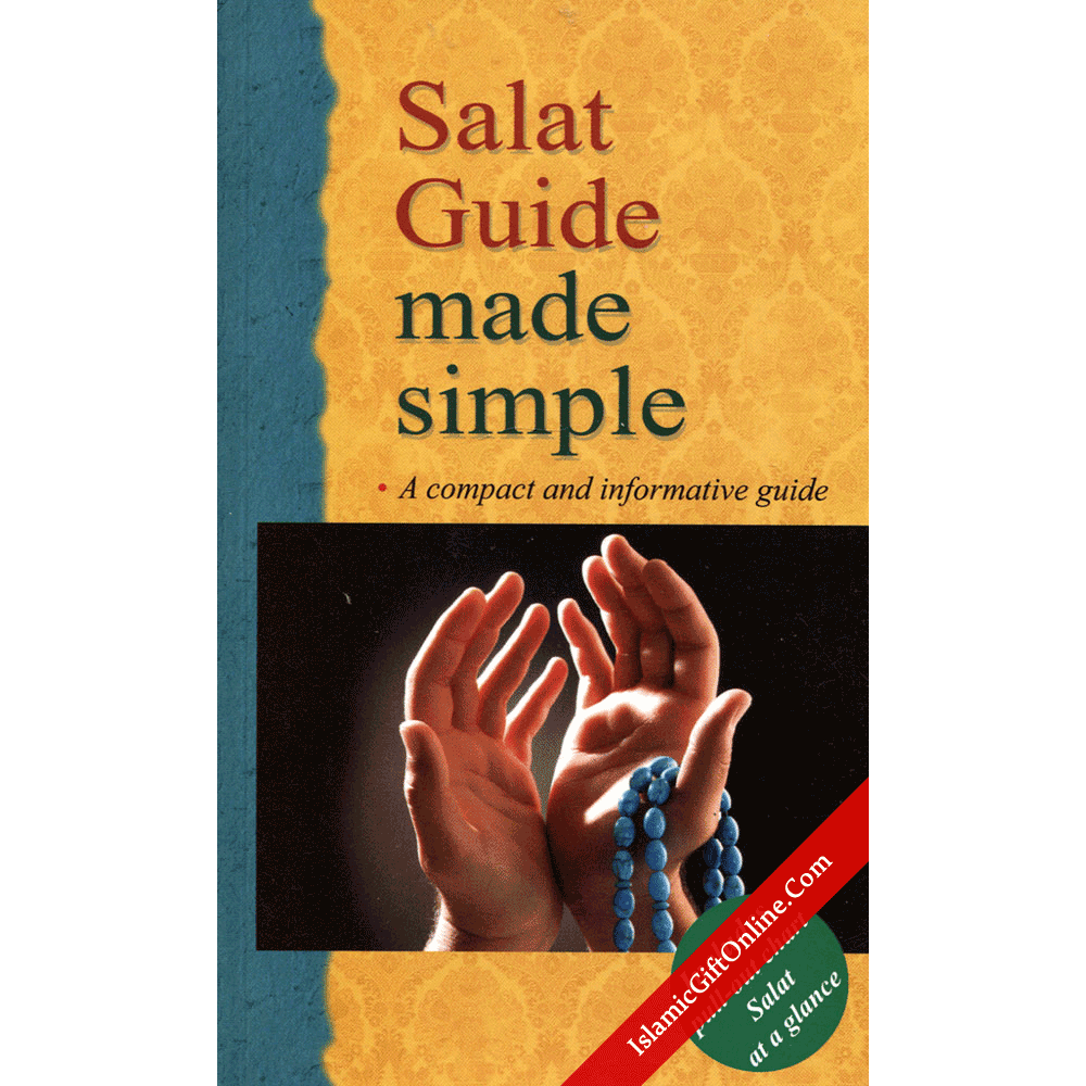 Salat Guide Made Simple (A compact and informative guide)