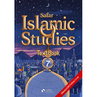 Safar Islamic Studies: Textbook 7 – Learn about Islam Series Safar Islamic Studies: Textbook 7 – Learn about Islam Series