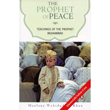 The Prophet of Peace: Teachings of the Prophet Muhammad