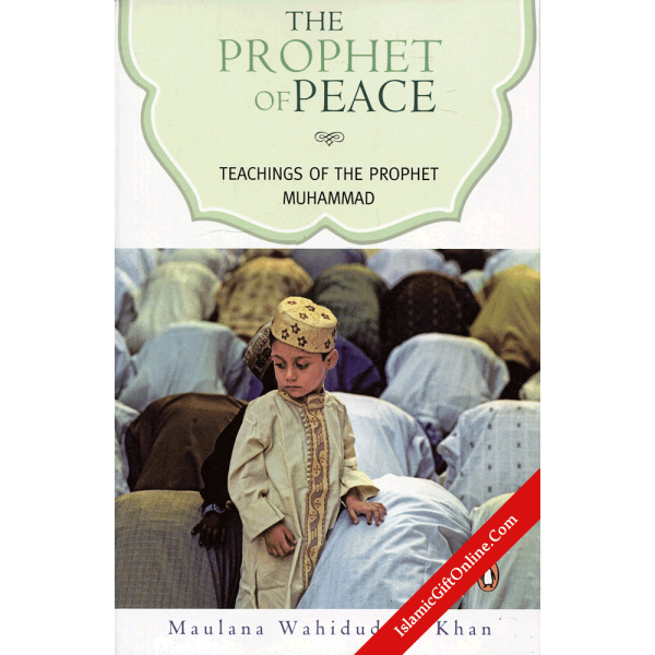 The Prophet of Peace: Teachings of the Prophet Muhammad