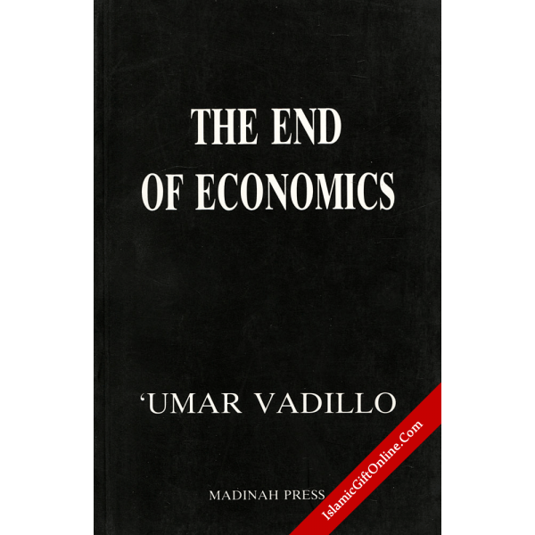 End of Economics: Islamic Critique of Economics