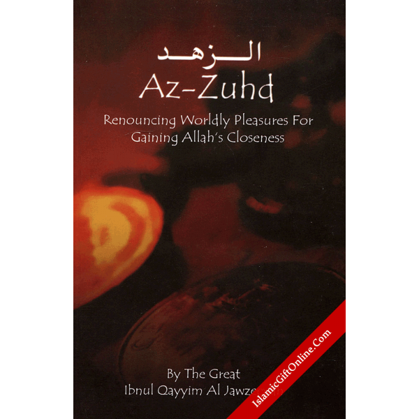 Az-Zuhd : Renouncing Worldly Pleasures for Gaining Allah's Closeness
