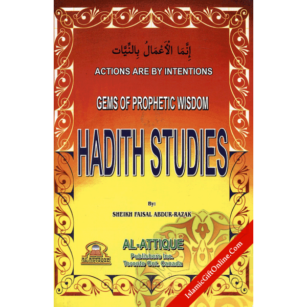 Hadith Studies: Gems of Prophet wisdom (Actions are by intentions)