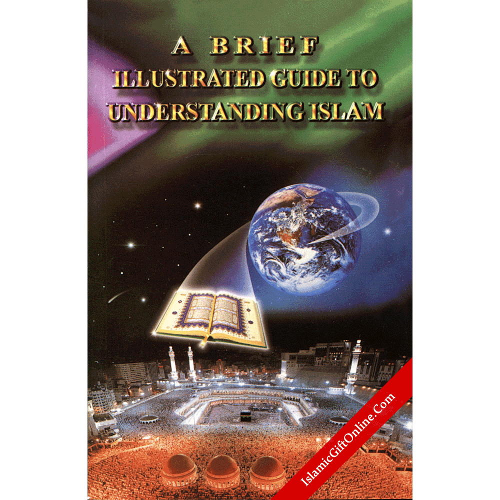Brief Illustrated Guide to Understanding Islam