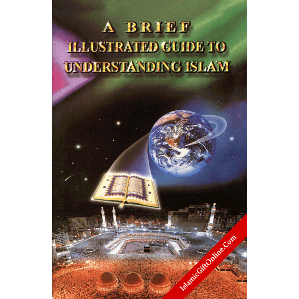 Brief Illustrated Guide to Understanding Islam