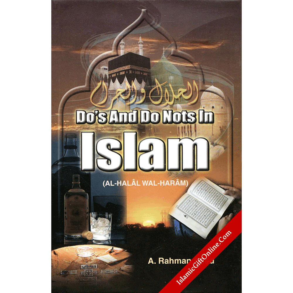 Do’s And Do Not’s In Islam - Al-Halal Wal-Haram