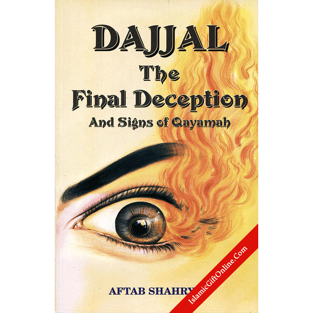 Dajjal: The Final Deception And Signs of Qayamah