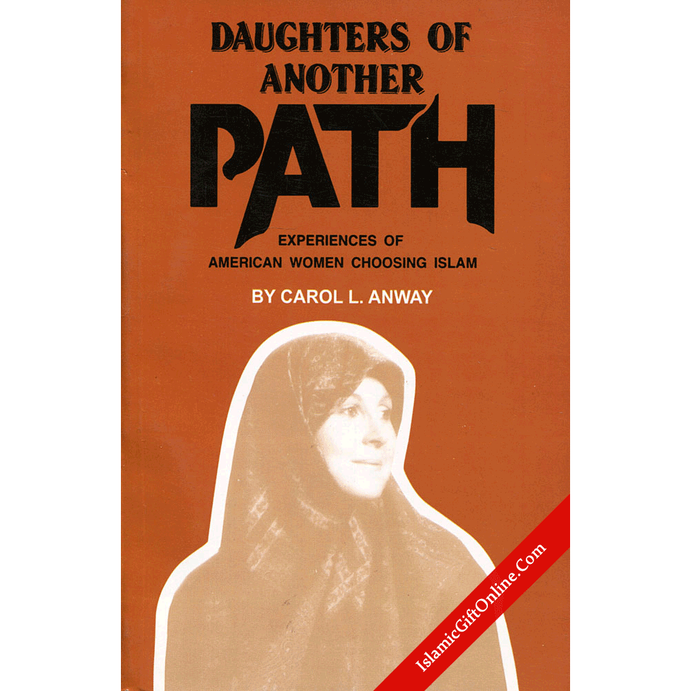 Daughters of Another Path: Experiences of American Women Choosing Islam