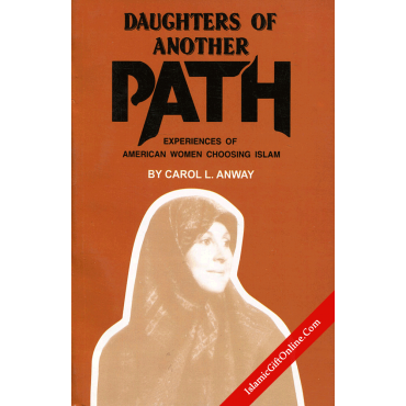 Daughters of Another Path: Experiences of American Women Choosing Islam