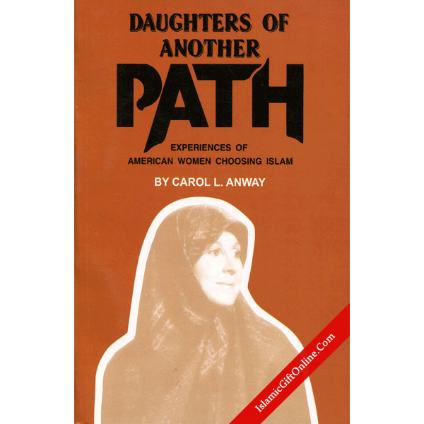 Daughters of Another Path: Experiences of American Women Choosing Islam