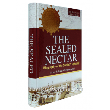 The Sealed Nectar (Ar-Raheeq Al-Makhtum) - Biography of the Noble Prophet (Full Color Edition) 
