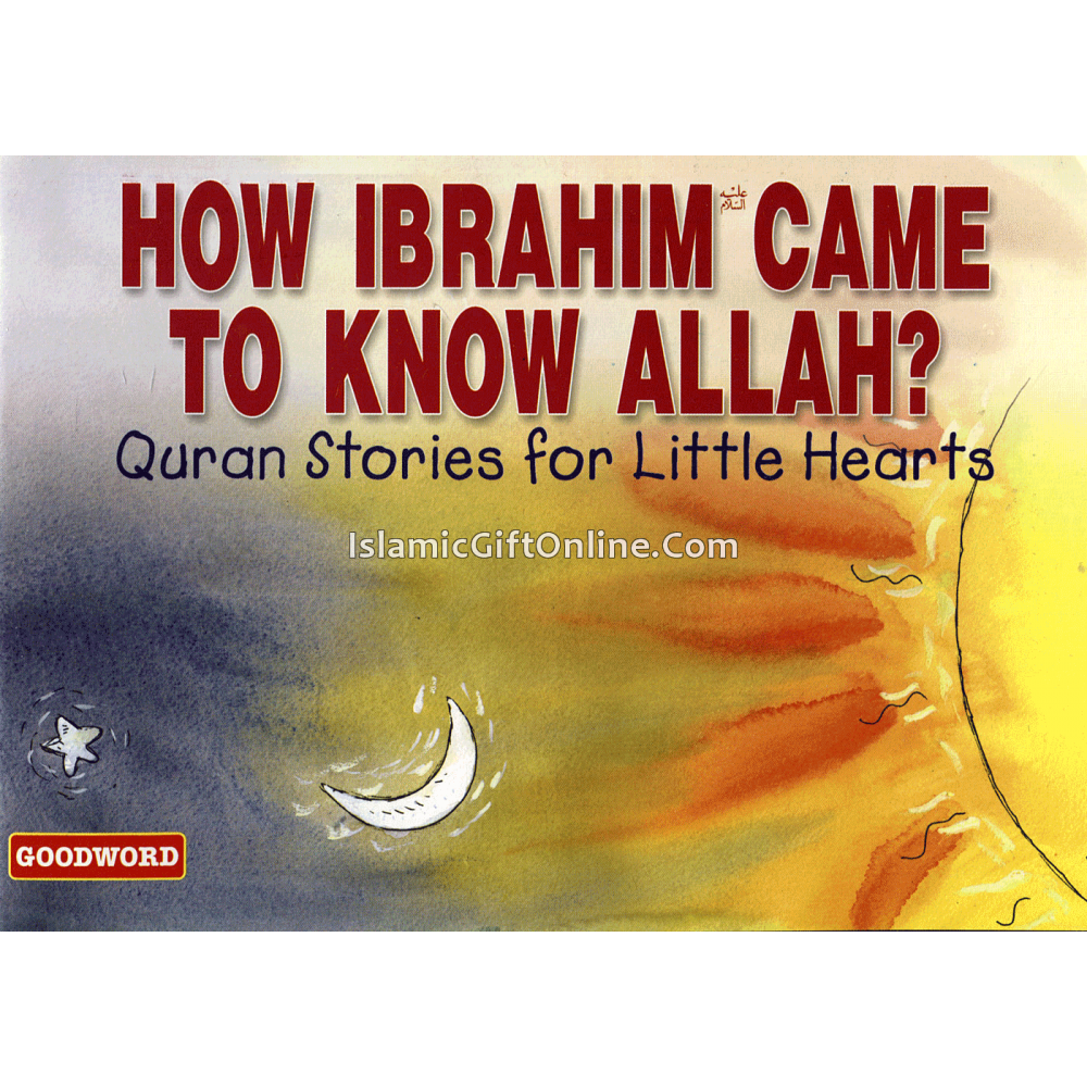 How Ibrahim Came to Know Allah? (Quran Stories for Little Hearts)