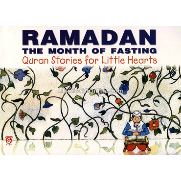 Ramadan: The Month of Fasting (Quran Stories for Little Hearts)