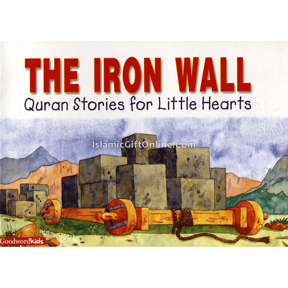 The Iron Wall (Quran Stories for Little Hearts)