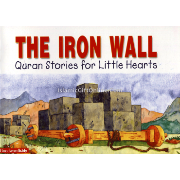The Iron Wall (Quran Stories for Little Hearts)