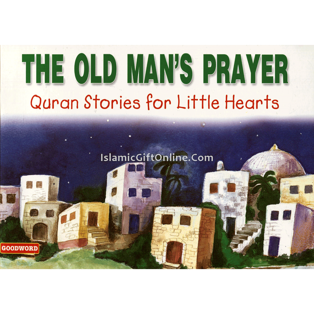 The Old Man's Prayer (Quran Stories for Little Hearts)