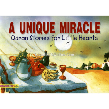 A Unique Miracle (Quran Stories for Little Hearts)